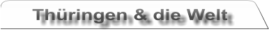 Th�ringen & die Welt