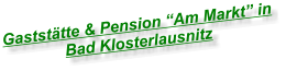 Gastst�tte & Pension �Am Markt� in Bad Klosterlausnitz